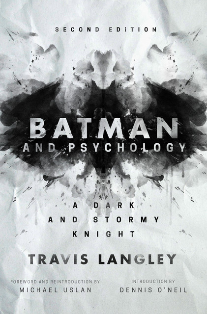 Batman and Psychology: A Dark and Stormy Knight (2nd Edition), Travis Langley