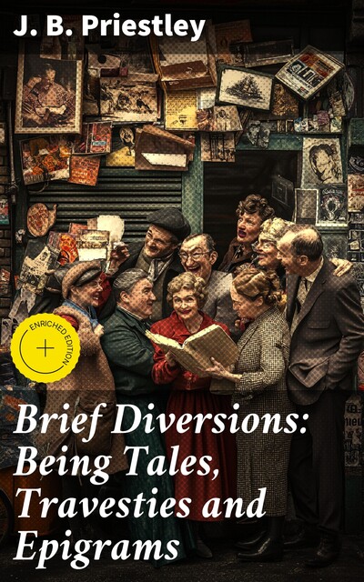 Brief Diversions: Being Tales, Travesties and Epigrams, J.B.Priestley