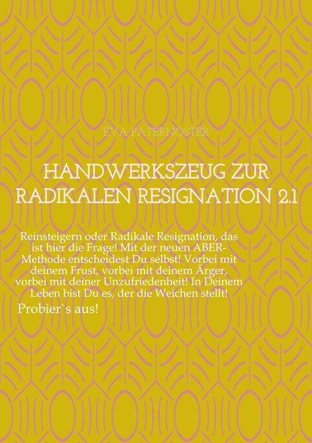 Handwerkszeug zur RADIKALEN RESIGNATION 2.1, Eva Paternoster