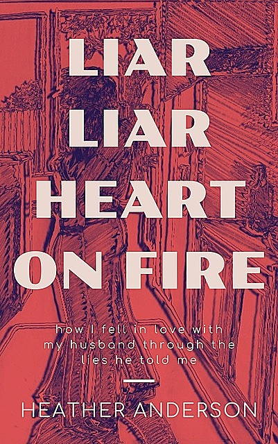 Liar Liar Heart on Fire, Heather Anderson
