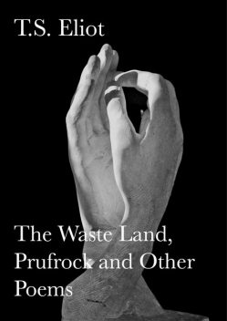 The Waste Land, Prufrock and Other Poems, T.S.Eliot