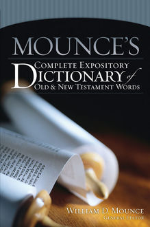Mounce's Complete Expository Dictionary of Old and New Testament Words, Zondervan