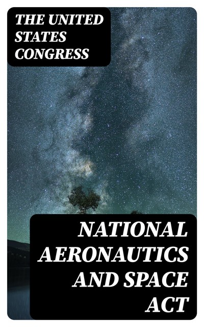 National Aeronautics and Space Act, Тhe United States Congress