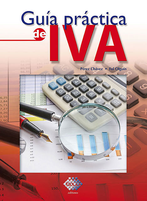 Guía práctica de IVA 2018, José Pérez Chávez, Raymundo Fol Olguín