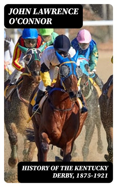 History of the Kentucky Derby, 1875–1921, John Lawrence O'Connor