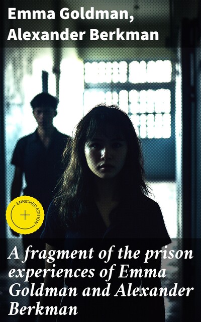A fragment of the prison experiences of Emma Goldman and Alexander Berkman, Emma Goldman, Alexander Berkman
