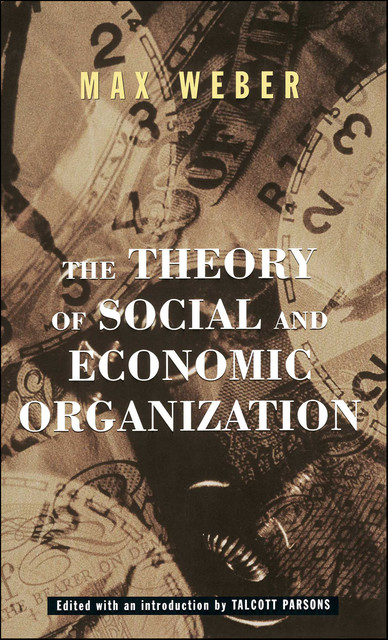 The Theory of Social and Economic Organization, Max Weber