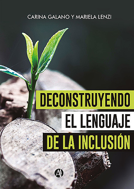 Deconstruyendo el lenguaje de la inclusión, Carina Galano, Mariela Lenzi