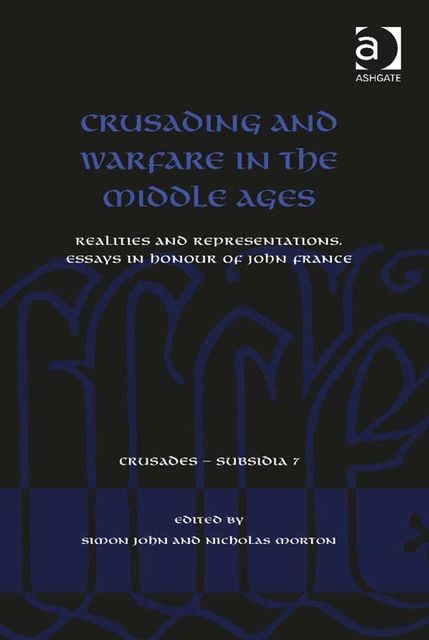 Crusading and Warfare in the Middle Ages, Nicholas Morton, Simon John