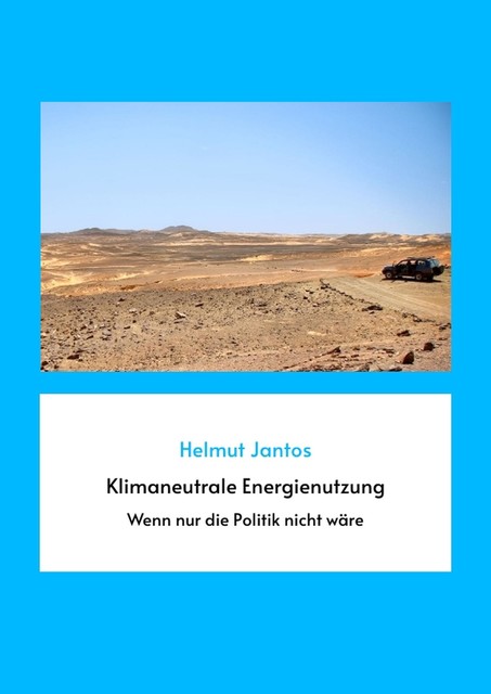 Klimaneutrale Energienutzung, Helmut Jantos