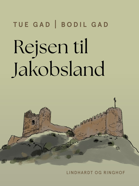 Rejsen til Jakobsland, Bodil Gad, Tue Gad