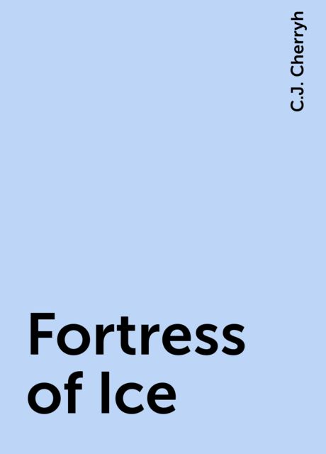 Fortress of Ice, C.J. Cherryh