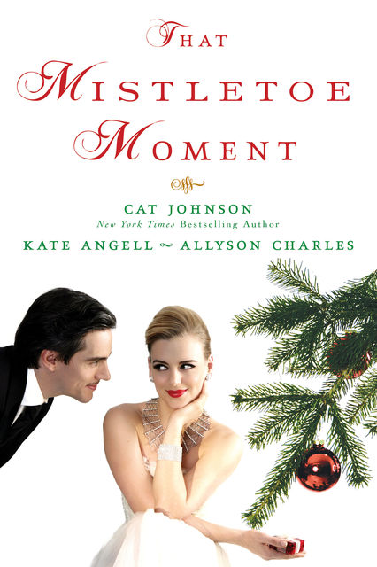 That Mistletoe Moment, Cat Johnson, Kate Angell, Allyson Charles