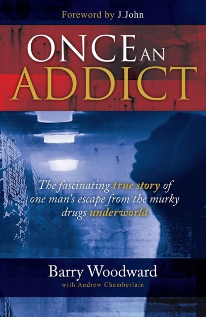 Once an Addict, Barry Woodward