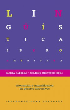 Atenuación e intensificación en diferentes géneros discursivos, Wiltrud Mihatsch, Marta Albelda Marco