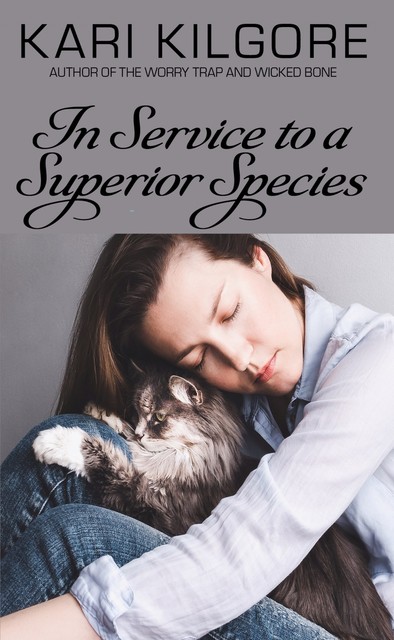 In Service to a Superior Species, Kari Kilgore