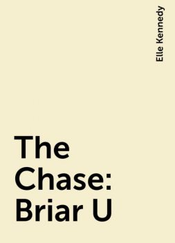 The Chase: Briar U, Elle Kennedy