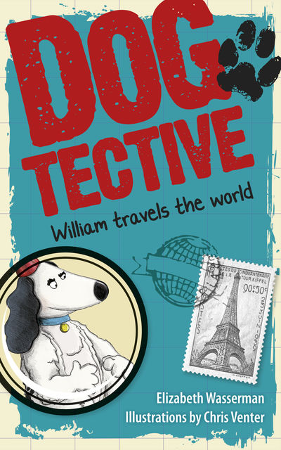 Dogtective William travels the world, Elizabeth Wasserman