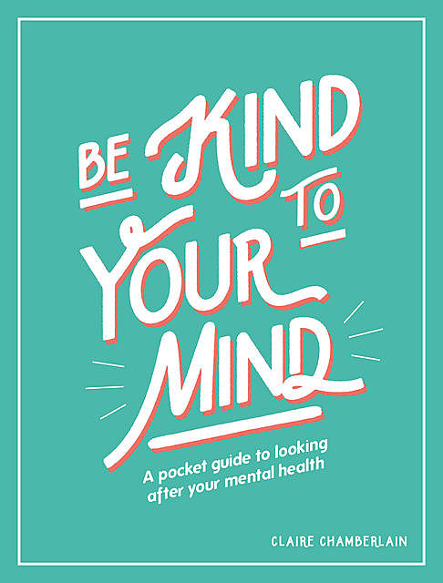 Be Kind to Your Mind, Claire Chamberlain