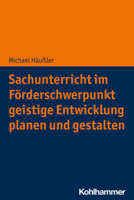 Sachunterricht im Förderschwerpunkt geistige Entwicklung planen und gestalten, Michael Häußler