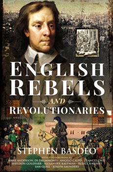 English Rebels and Revolutionaries, Stephen Basdeo