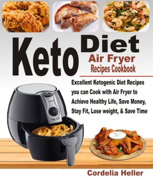 Keto Air Fryer Recipes Cookbook, Cordelia Heller