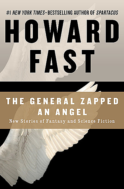 The General Zapped an Angel, Howard Fast