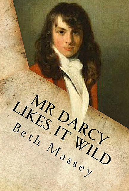 Mr Darcy Likes It Wild, Beth Massey