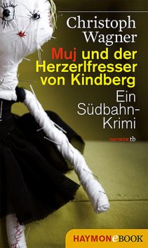 Muj und der Herzerlfresser von Kindberg, Christoph Wagner