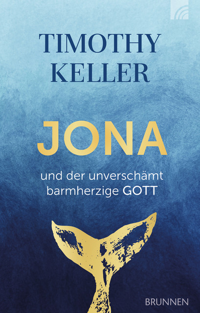Jona und der unverschämt barmherzige Gott, Timothy Keller