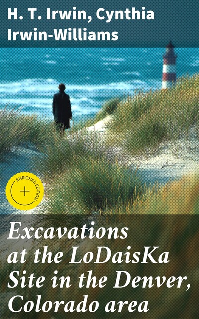Excavations at the LoDaisKa Site in the Denver, Colorado area, Cynthia Irwin-Williams, H.T. Irwin