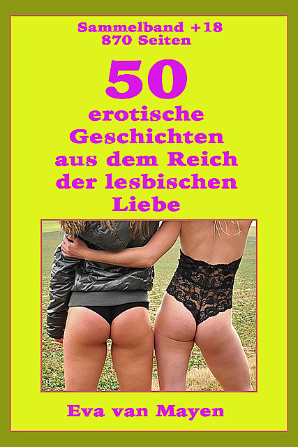 50 erotische Geschichten von den Spielarten der lesbischen Liebe, Eva van Mayen