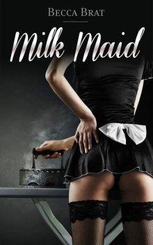 Milk Maid, Becca Brat