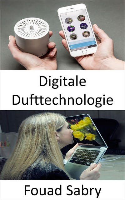 Digitale Dufttechnologie, Fouad Sabry