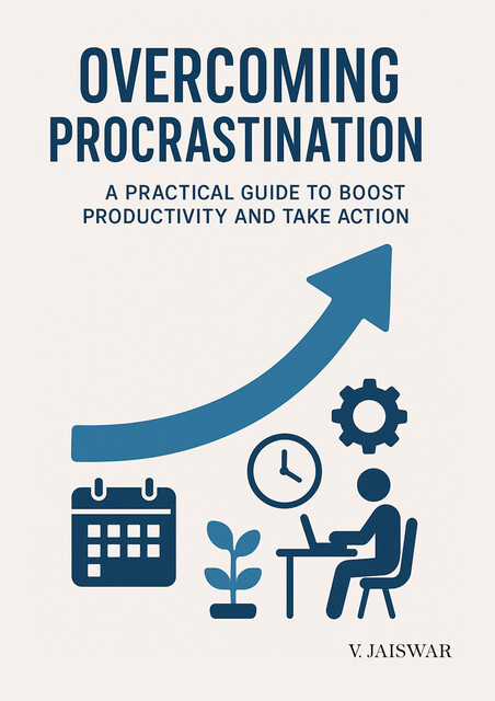 Overcoming Procrastination, V. Jaiswar