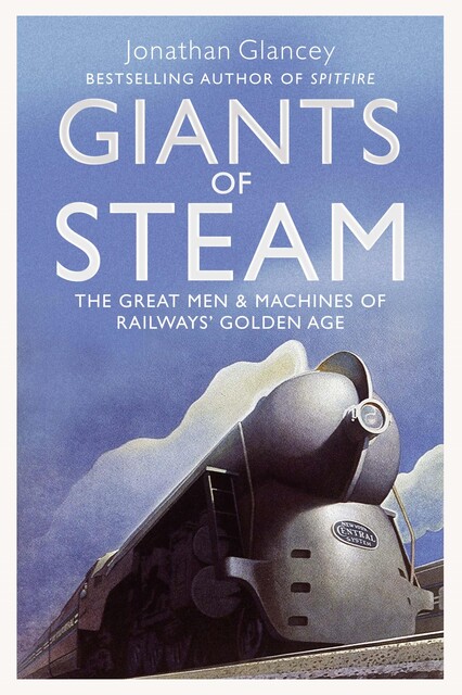Giants of Steam, Jonathan Glancey