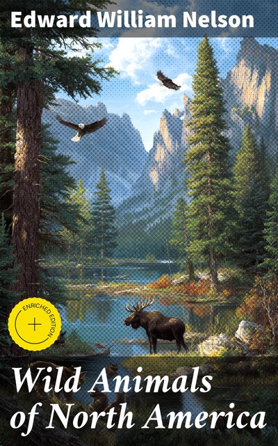 Wild Animals of North America, Edward Nelson