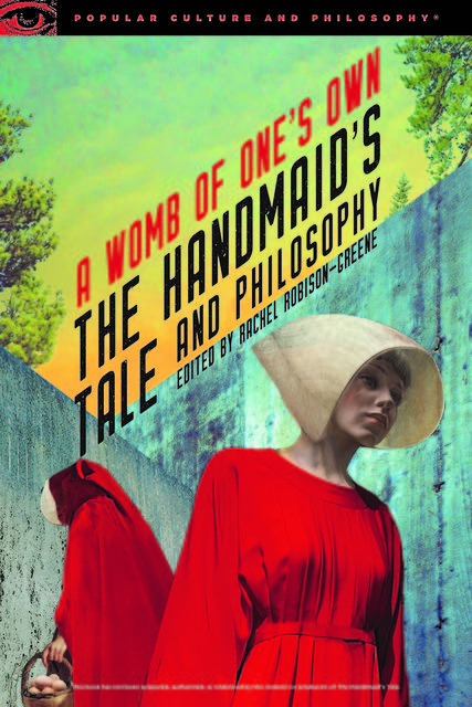 The Handmaid's Tale and Philosophy, Rachel Robison-Greene