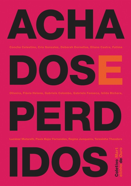 Achados e perdidos, Paula Bajer Fernandes, Concha Celestino, Cris Gonzalez, Deborah Dornellas, Eliana Castro, Fatima Oliveira, Flávia Helena, Gabriela Colombo, Gabriela Fonseca, Izilda Bichara, Lucimar Mutarelli, Regina Junqueira, Teresinha Theodoro