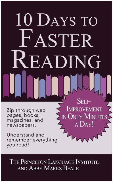 10 Days to Faster Reading: Jump-Start Your Reading Skills With Speed Reading, Abby Marks Beale, Abby Marks-Beale, Llc The Philip Lief Group, The Princeton Language Institute