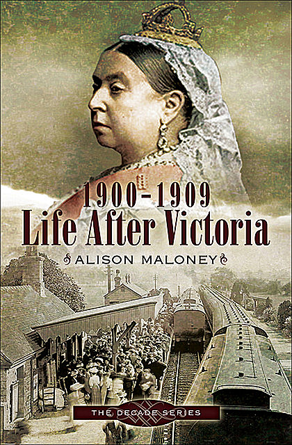 Life After Victoria, 1900–1909, Maloney Alison