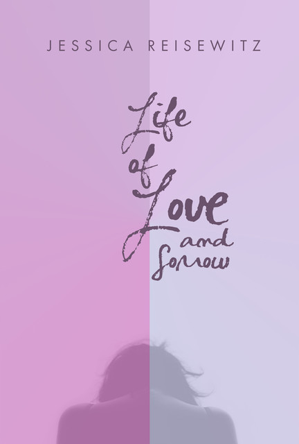 Life of Love and Sorrow, Jessica Reisewitz