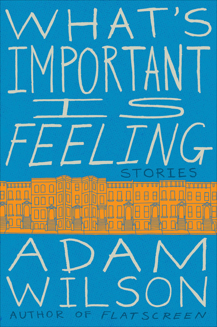 What's Important Is Feeling, Adam Wilson