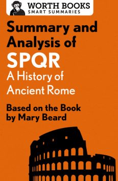 Summary and Analysis of SPQR: A History of Ancient Rome, Worth Books