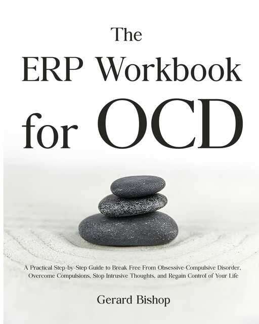 The ERP Workbook for OCD, Gerard Bishop