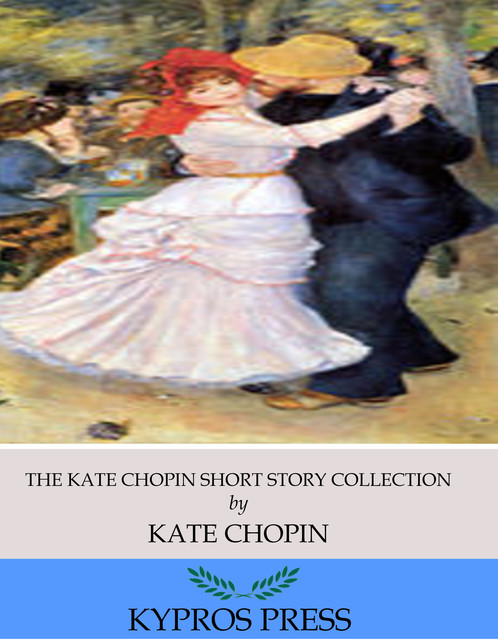 The Kate Chopin Short Story Collection, Kate Chopin