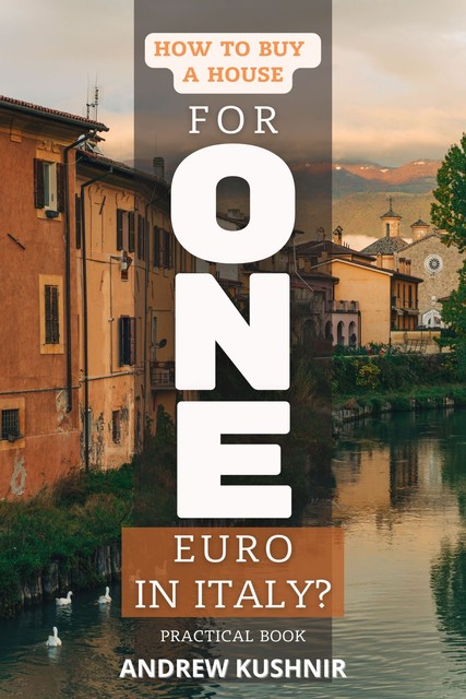 How to buy a house for 1 euro in Italy, Andrew Kushnir