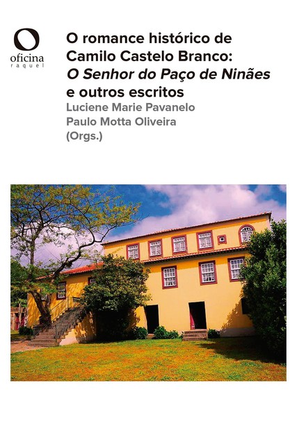 O romance histórico de Camilo Castelo Branco, Organizado por Luciene Marie Pavanelo e Paulo Motta Oliveira