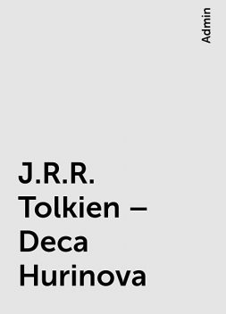 J.R.R. Tolkien – Deca Hurinova, 