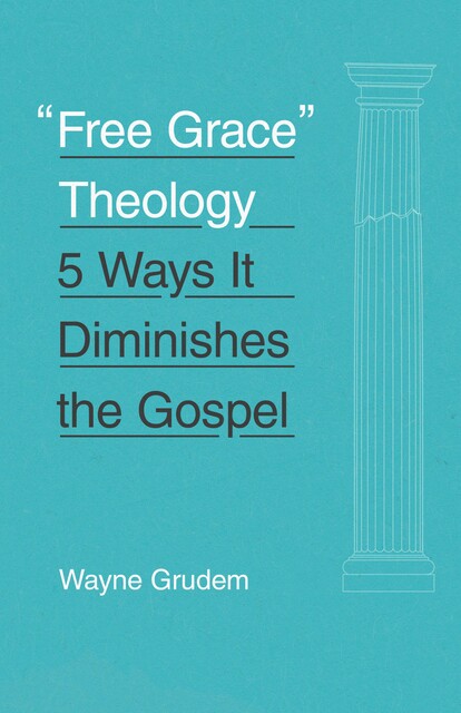 “Free Grace” Theology, Wayne Grudem